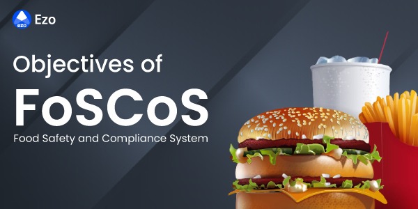 FoSCoS FSSAI Objectives - Purpose of FoSCoS System